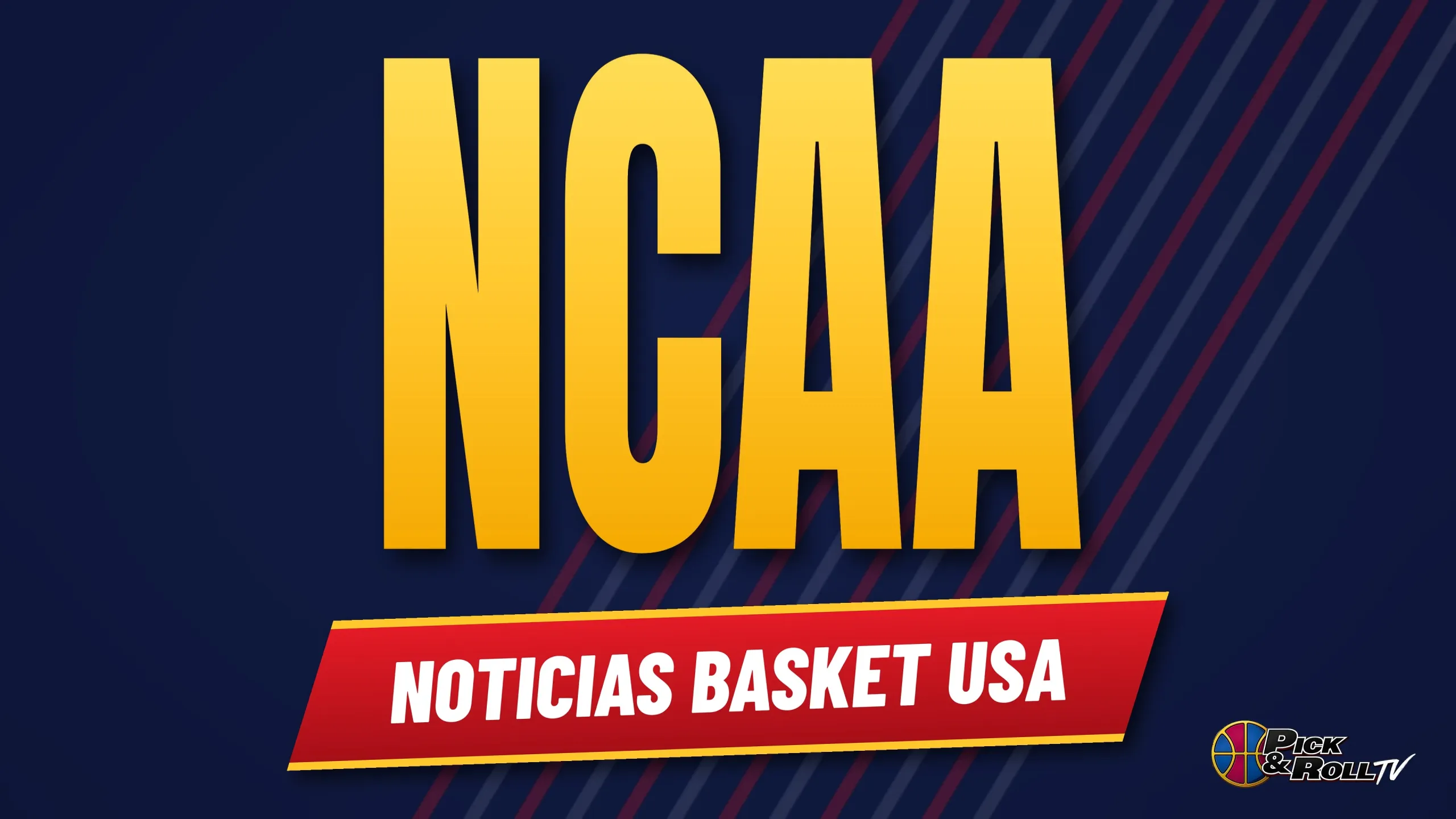 Noticias NCAA en PickandRollTV